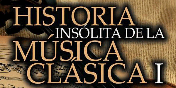 Presentación del libro “Historia insólita de la Música Clásica”, de Alberto Zurrón.